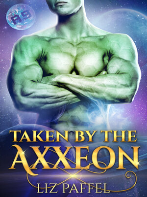 cover image of Taken by the Axxeon